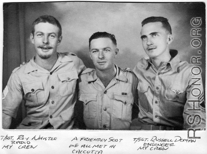 American flyers and a friendly Scot in Calcutta in 1943.   "T/Sgt. Roy Whistle (radio, my crew), a friendly Scot we all met in Calcutta, T/Sgt. Russell Doman, engineer, my crew.  During WWII.