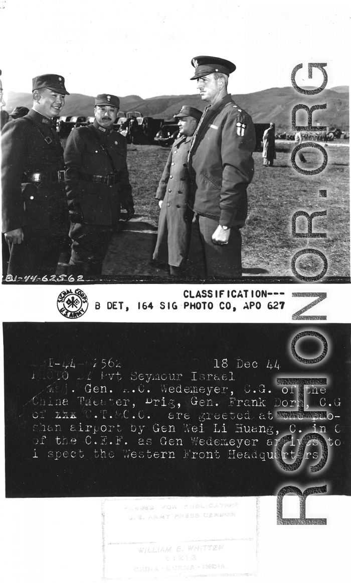 Major General A. C Wedemeyer, O.G. of the China Theater is greeted at the Baoshan airport by Gen. Wei Li-huang, C. in C. of the C.E.F. in this tour of inspection of the Western Front Headquarters.  December 18, 1944.  Photo by Pvt. Seymour Israel. 164th Signal Photographic Company.  Passed by William E. Whitten.