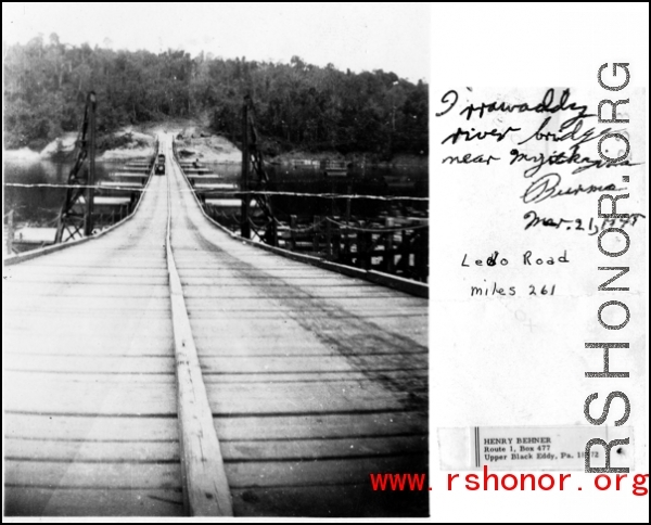  Irrawaddy River bridge near Myitkyina, Burma, on March 2, 1945. Ledo Road, miles 261.  Photo from Henry Behner.