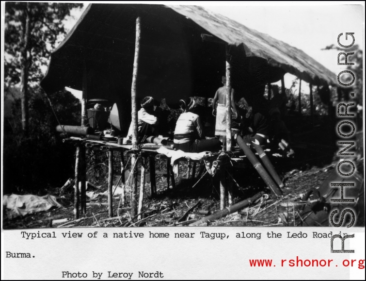 "Typical view of a native home near Tagup, along the Ledo Road in Burma." During WWII.  Photo from Leroy Nordt.