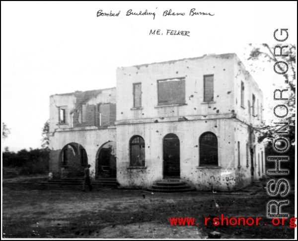 Bombed building at Bhamo, Burma, during WWII.  Photo from M. E. Felker.