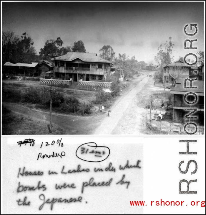 "Houses at Lashio under which bombs were placed by the Japanese." During WWI, in the CBI.