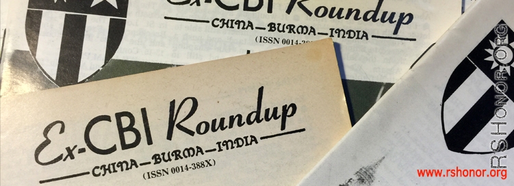 Ex-CBI Roundup magazine, a fascinating and valuable historical source, a great continuation of the spirit of the original war-time CBI Roundup, and an precious social space for veterans and families for many years (and before the advent of on-line social spaces like Facebook). 