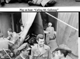 Performer on troop ship USS Brazil of the skit "Calling Mr. Galloway." Jules Kaufman & Johnny Klock of the 16th CCU in the group.  GIs on the way back home in the US after the war. Not only did the audience include dozens of African-American GIs mixed in, before the stage, but one performer was also an African-American GI.