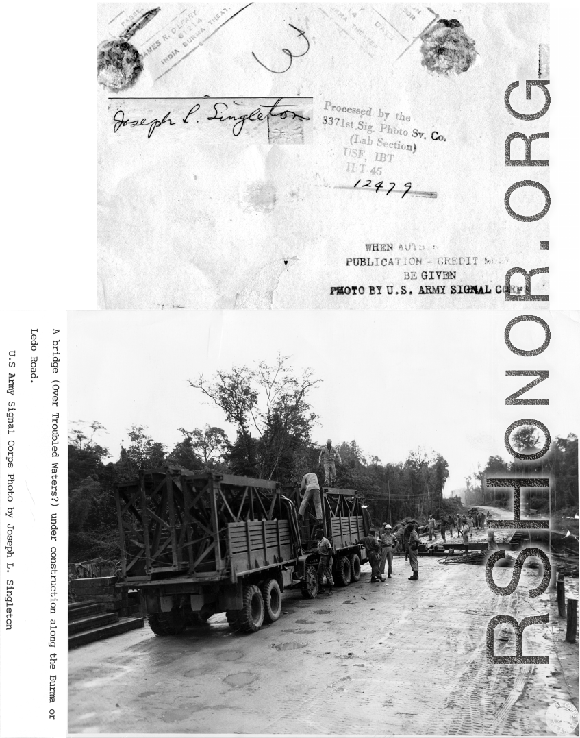 Bridge under construction along the Burma or Ledo Road during WWII.  US Army Signal Corps photo from Joseph L. Singleton.